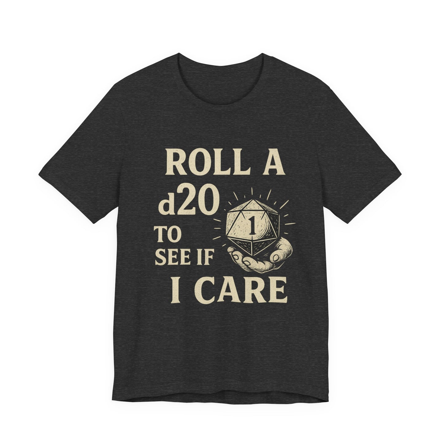Roll A D20 To See If I Care - Funny Gaming T-Shirt, Unisex D&D Humor Tee, Geeky Gift, RPG Player Apparel