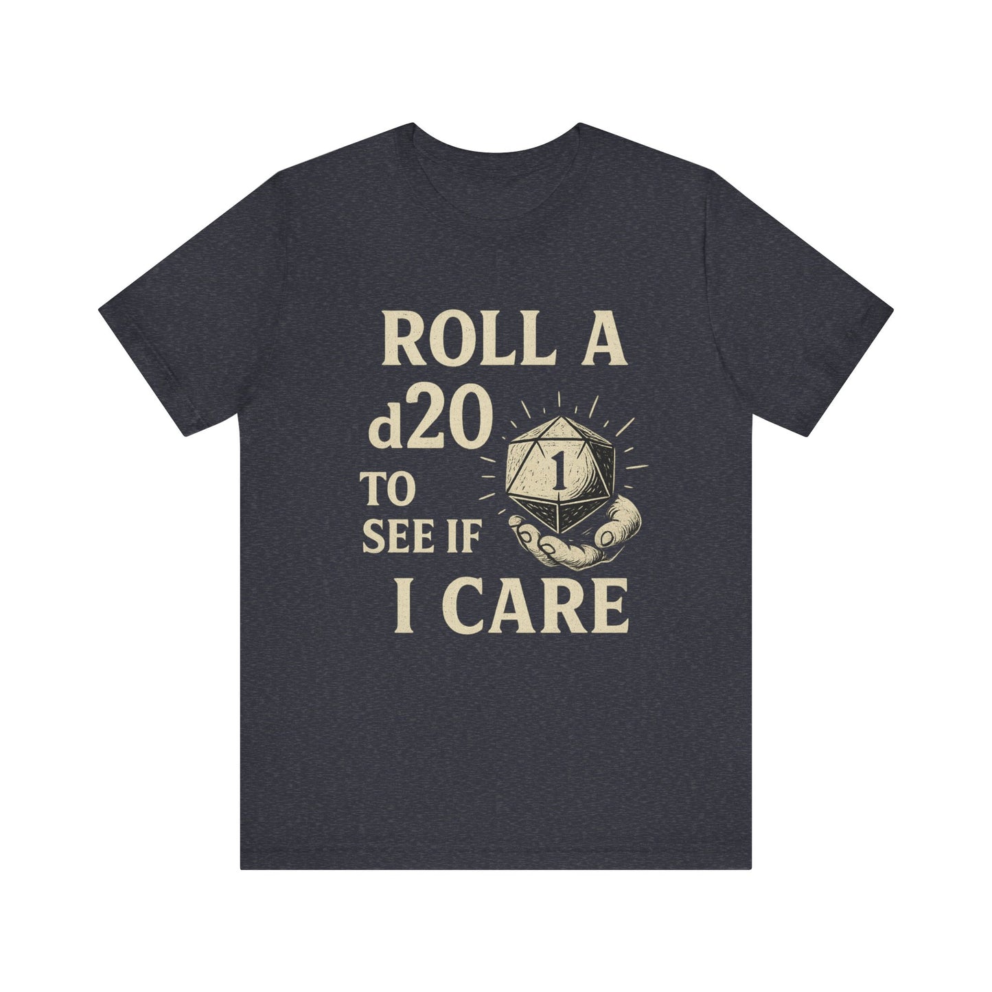 Roll A D20 To See If I Care - Funny Gaming T-Shirt, Unisex D&D Humor Tee, Geeky Gift, RPG Player Apparel