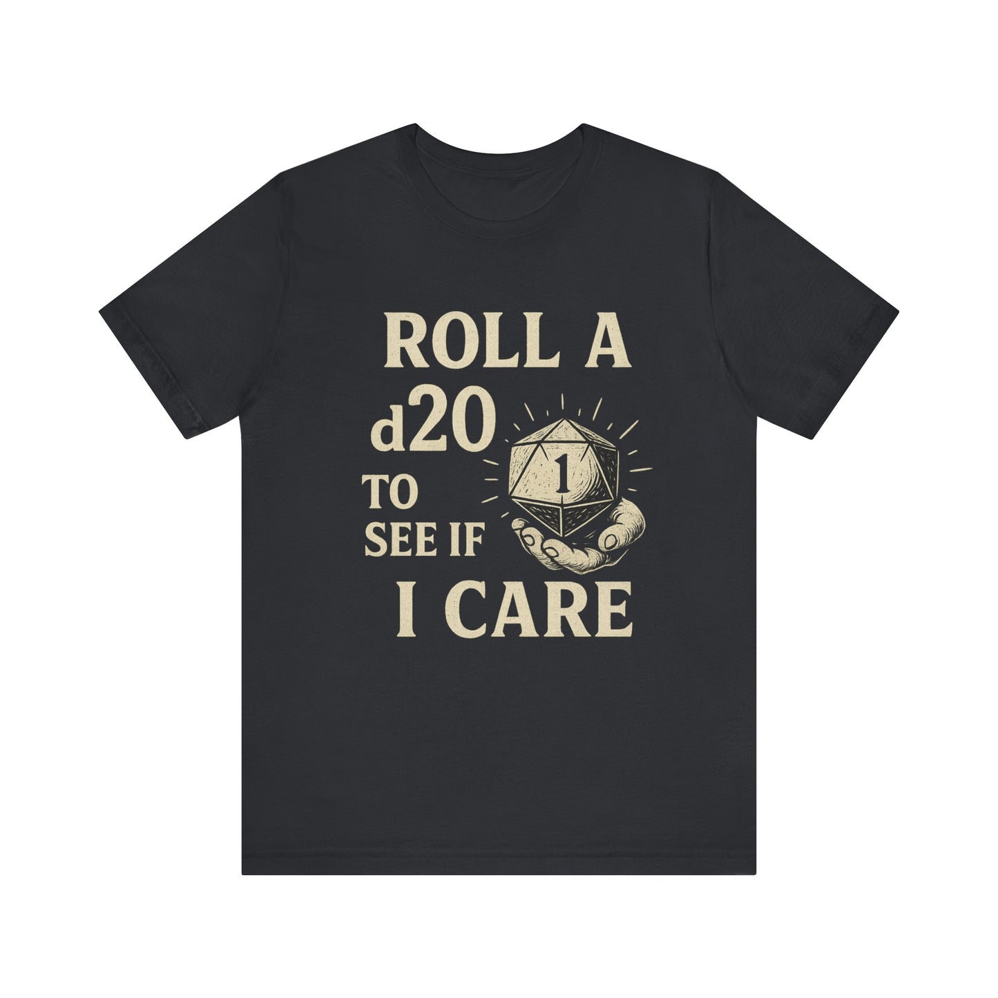 Roll A D20 To See If I Care - Funny Gaming T-Shirt, Unisex D&D Humor Tee, Geeky Gift, RPG Player Apparel