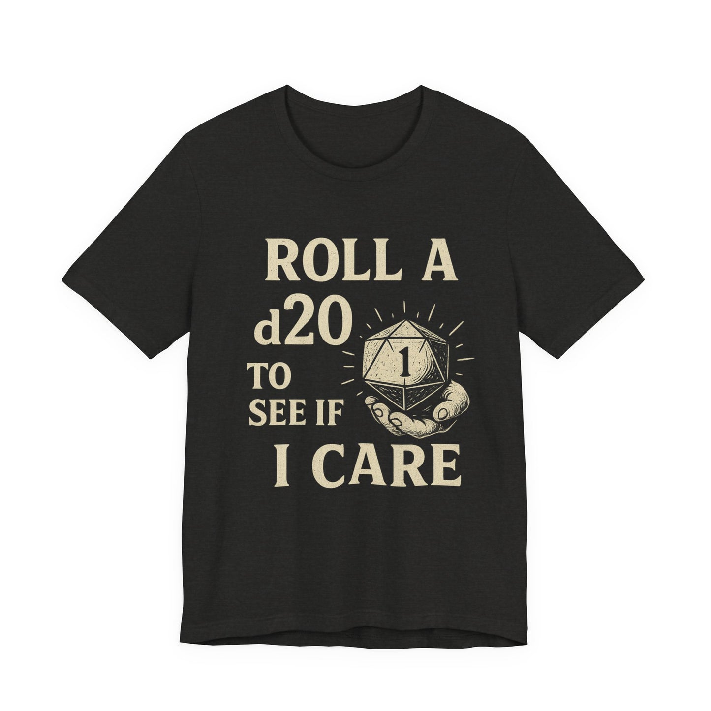 Roll A D20 To See If I Care - Funny Gaming T-Shirt, Unisex D&D Humor Tee, Geeky Gift, RPG Player Apparel