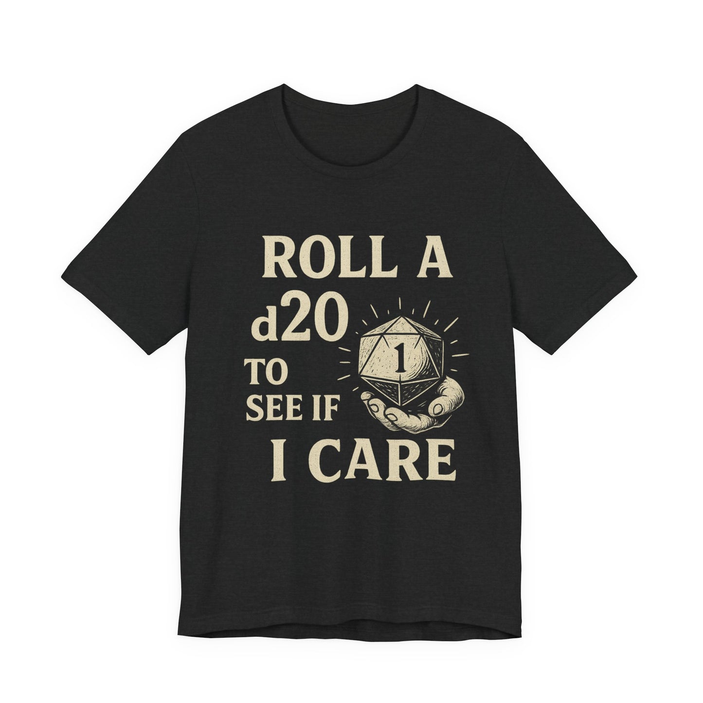 Roll A D20 To See If I Care - Funny Gaming T-Shirt, Unisex D&D Humor Tee, Geeky Gift, RPG Player Apparel