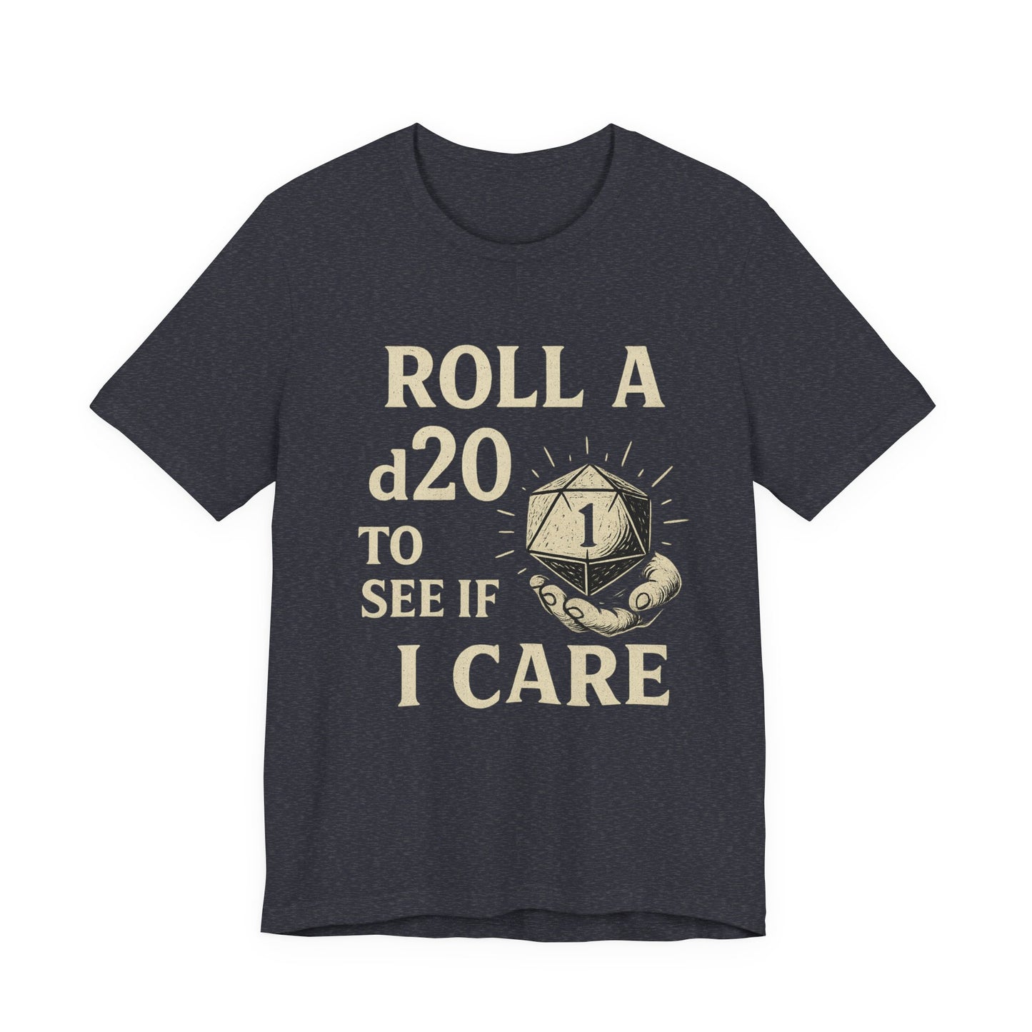 Roll A D20 To See If I Care - Funny Gaming T-Shirt, Unisex D&D Humor Tee, Geeky Gift, RPG Player Apparel
