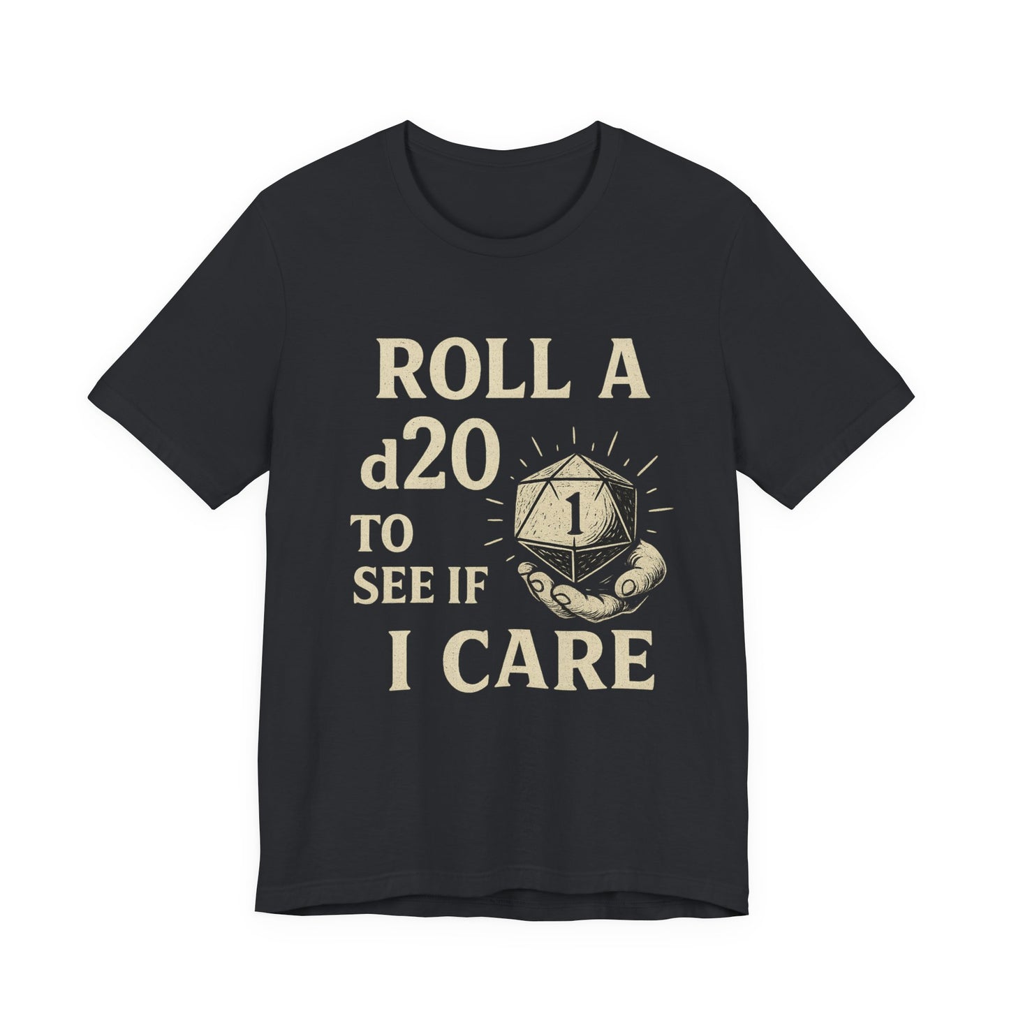 Roll A D20 To See If I Care - Funny Gaming T-Shirt, Unisex D&D Humor Tee, Geeky Gift, RPG Player Apparel
