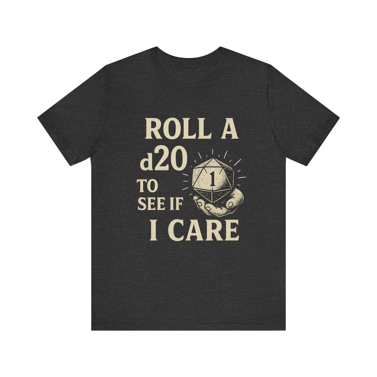 Roll A D20 To See If I Care - Funny Gaming T-Shirt, Unisex D&D Humor Tee, Geeky Gift, RPG Player Apparel
