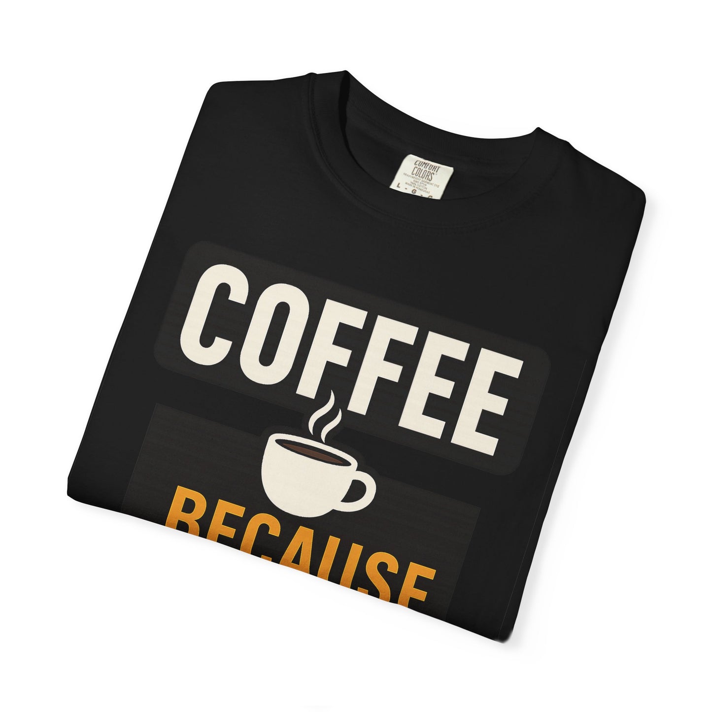 Coffee Sarcasm T-Shirt for Humor Lovers, Unisex Tee, Gift for Coffee Enthusiasts, Funny Quote Shirt, Casual Apparel, Perfect for Birthdays