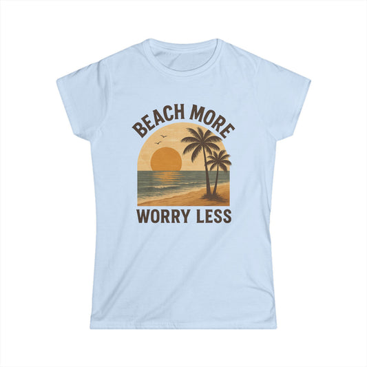 Beach More, Worry Less - Women's Softstyle Tee