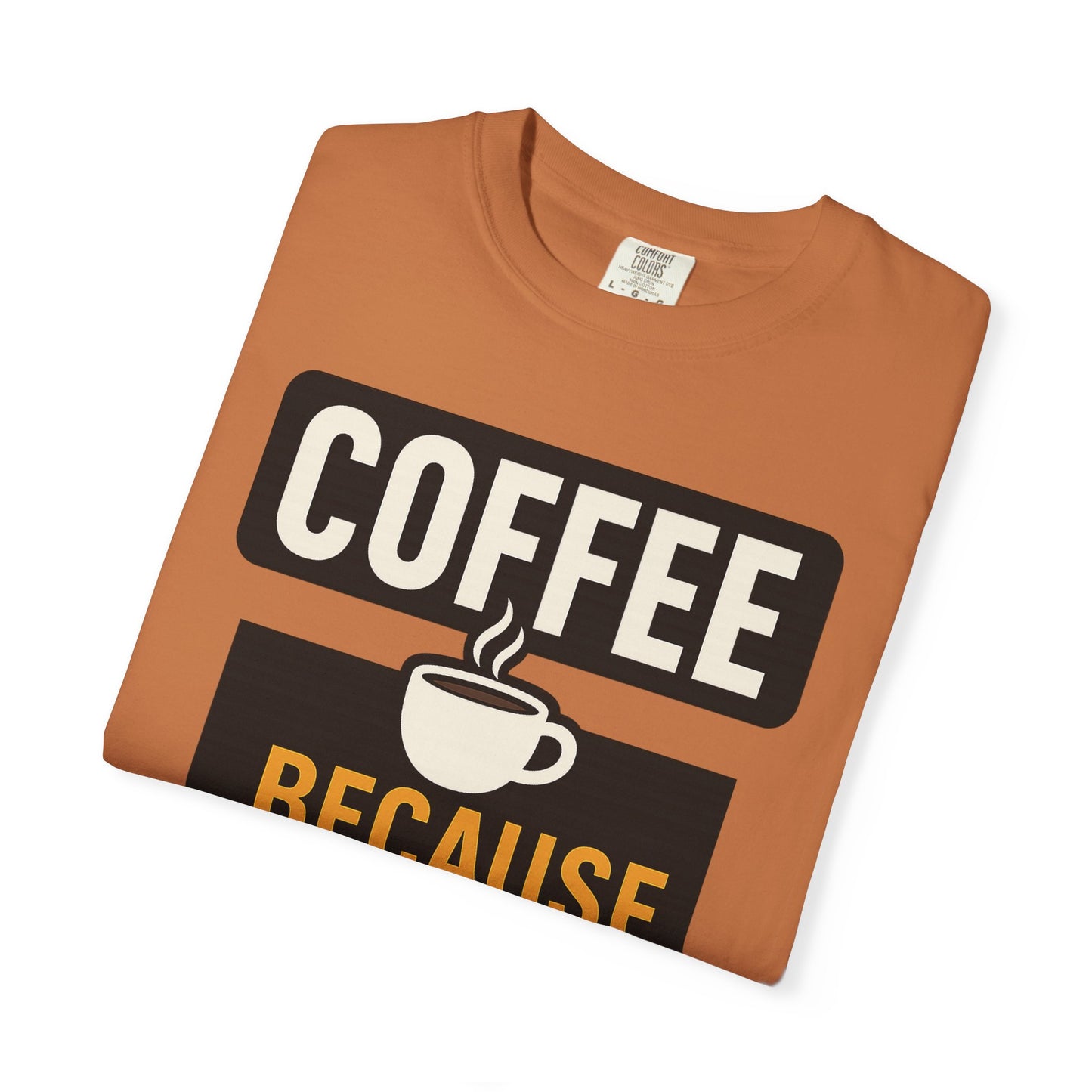 Coffee Sarcasm T-Shirt for Humor Lovers, Unisex Tee, Gift for Coffee Enthusiasts, Funny Quote Shirt, Casual Apparel, Perfect for Birthdays