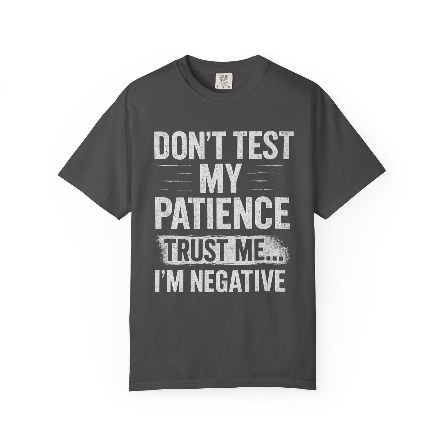 Don't Test My Patience I'm Negative - Funny Unisex T-Shirt, Humorous Graphic Tee for Gift, Casual Wear, Great for Friends and Family Celebrations