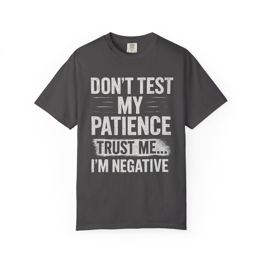 Don't Test My Patience I'm Negative - Funny Unisex T-Shirt, Humorous Graphic Tee for Gift, Casual Wear, Great for Friends and Family Celebrations