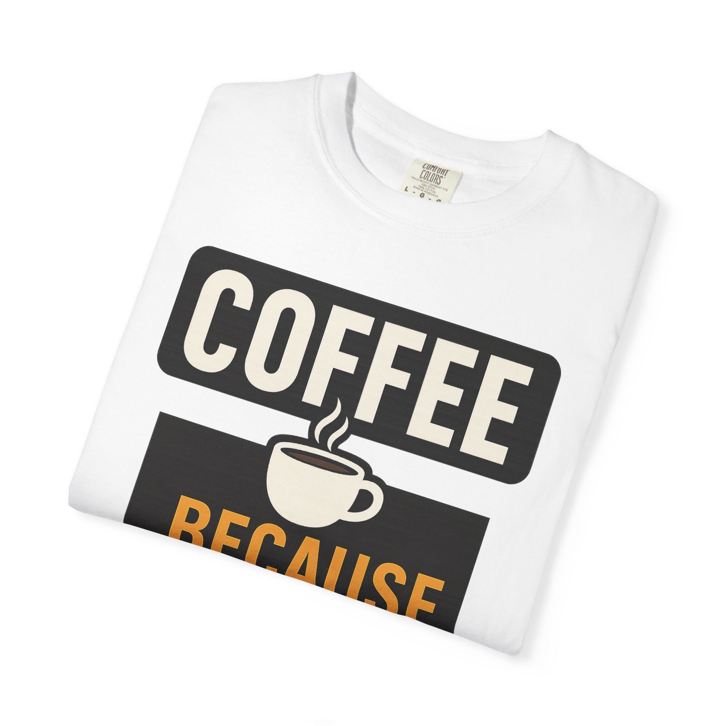 Coffee Sarcasm T-Shirt for Humor Lovers, Unisex Tee, Gift for Coffee Enthusiasts, Funny Quote Shirt, Casual Apparel, Perfect for Birthdays