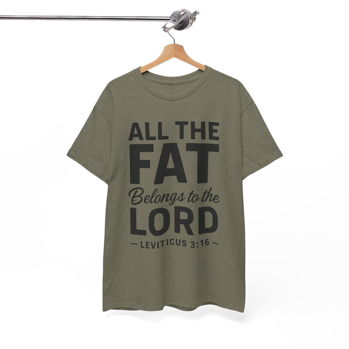 All The Fat Belongs To The Lord - All Scripture Unisex Tee - Leviticus 3:16 - All the Fat Belongs to the Lord - Playful Take on Scripture