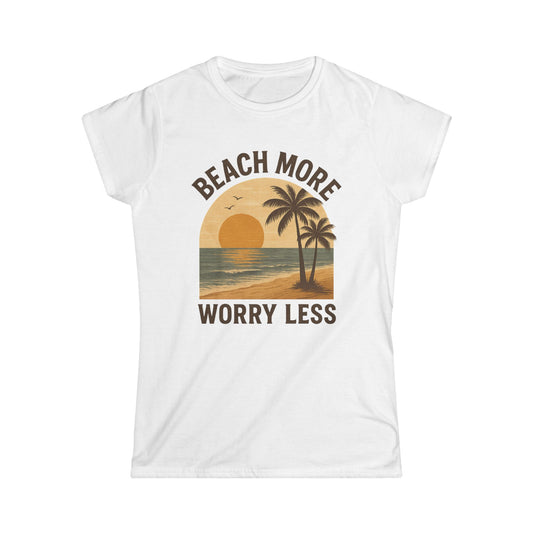 Beach More, Worry Less - Women's Softstyle Tee
