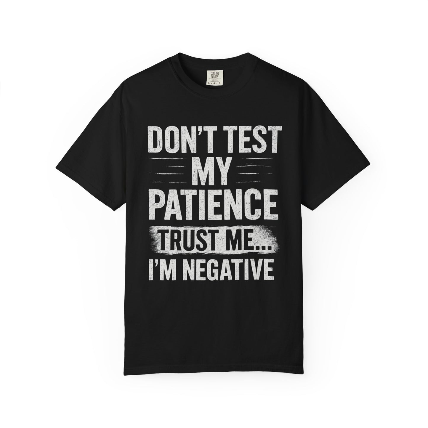 Don't Test My Patience I'm Negative - Funny Unisex T-Shirt, Humorous Graphic Tee for Gift, Casual Wear, Great for Friends and Family Celebrations